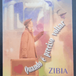 Quando é preciso voltar  - Romance Espírita