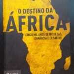 O Destino da África - cinco mil anos de riquezas, ganância e desafios