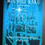 Visões do futuro: como a ciência revolucionará o século XXI