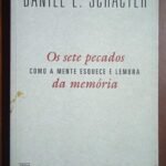 Os sete pecados da memória: como a mente esquece e lembra