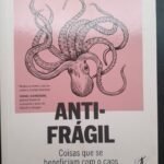 Antifrágil - coisas que se beneficiam com o caos