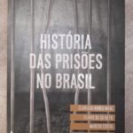 História das Prisões no Brasil vol. 1