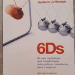 6 Ds - as seis disciplinas que transformam educação em resultados para o negócio