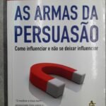 As Armas da Persuasão - Robert B. Cialdini