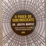 O Poder do Subconsciente - Dr. Joseph Murphy