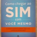 Como Chegar ao Sim com Você Mesmo - William Ury