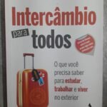 Intercâmbio Para Todos: o que você precisa saber para estudar, trabalhar e viver no exterior