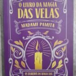 O Livro da Magia das Velas: o segredo da magia das velas para mudar sua vida - Madame Pamita