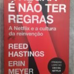 A Regra É Não Ter Regras: a Netflix e a cultura da reinvenção