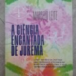A Ciência Encantada de Jurema - Marcelo Leite
