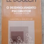 O Desenvolvimento Psicomotor - Le Boulch