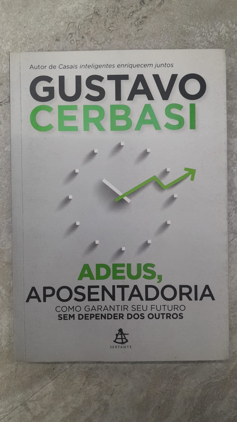 76 Adeus, aposentadoria: como garantir seu futuro sem depender dos outros - Gustavo Cerbasi - Imagem 1