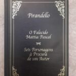 O Falecido Mattia Pascal/ Seis Personagens à Procura de Um Amor - Pirandello