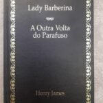 Lady Barberina/ A Outra Volta do Parafuso - Henry James