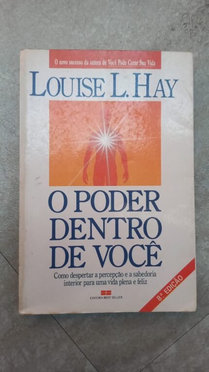 O Poder Dentro de Você: como despertar a percepção e a sabedoria interior para uma vida plena e feliz