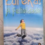 Eureka! A Felicidade