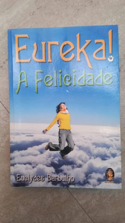 Eureka! A Felicidade